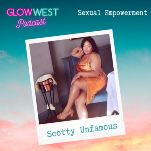 Glow West Podcast - Making 2021 the year of Sexual Empowerment: Ep 48