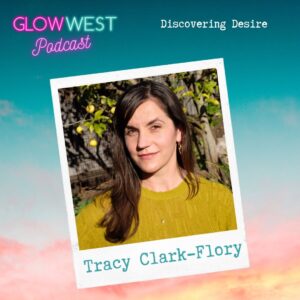 Glow West Podcast - Discovering Desire: Ep 55