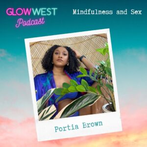 Glow West Podcast - Where’s your mind at? Ep 69