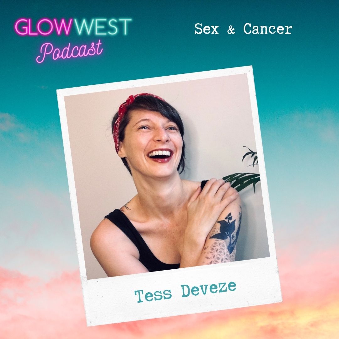 Glow West Podcast - Sex, Cancer and Pleasure: Ep 105