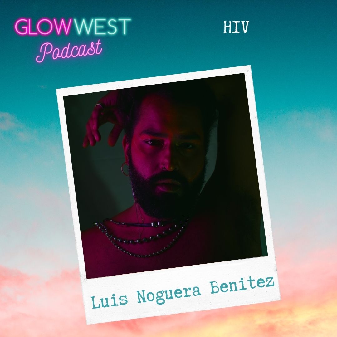 Glow West Podcast - HIV and ART: Ep 118
