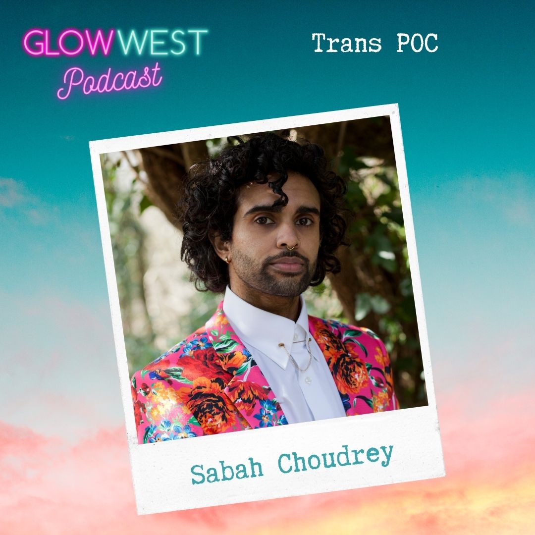 Glow West Podcast - Supporting Trans POC: Ep 121
