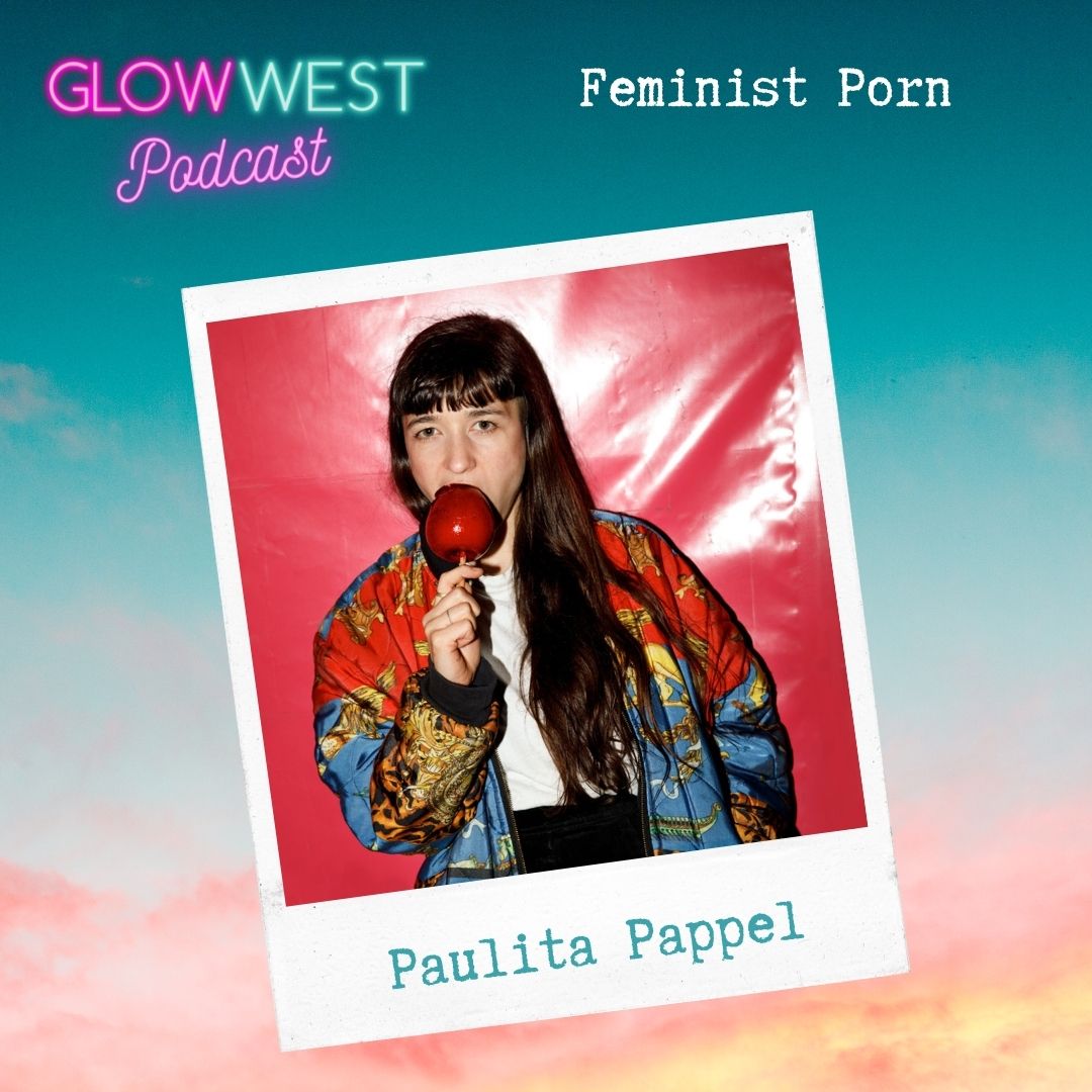 Glow West Podcast - Feminist Porn: Ep 122