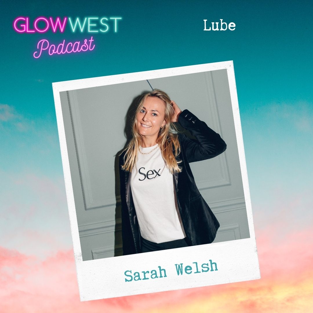 Glow West Podcast - Lube it up! Ep 126