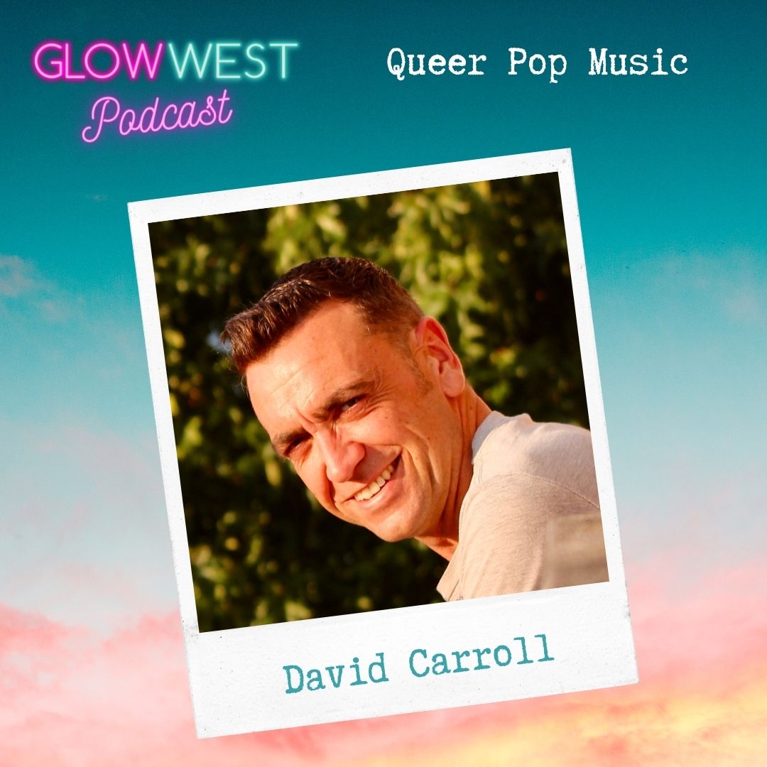 Glow West Podcast - Queer Pop Music- Live! Ep 128