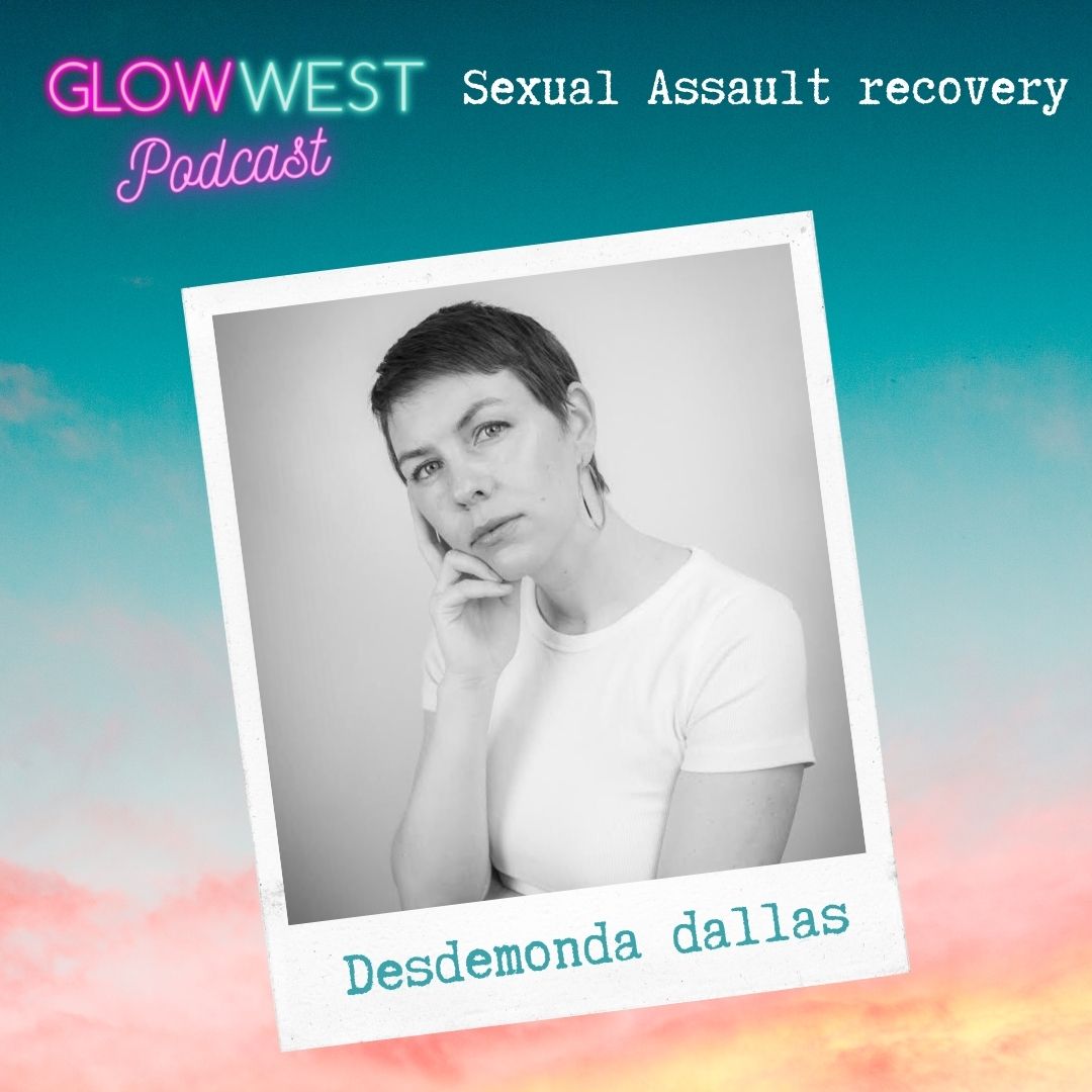 Glow West Podcast - Surviving Sexual Assault: Ep 132